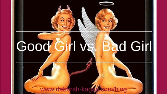 End the Good Girl vs. Bad Girl Debate