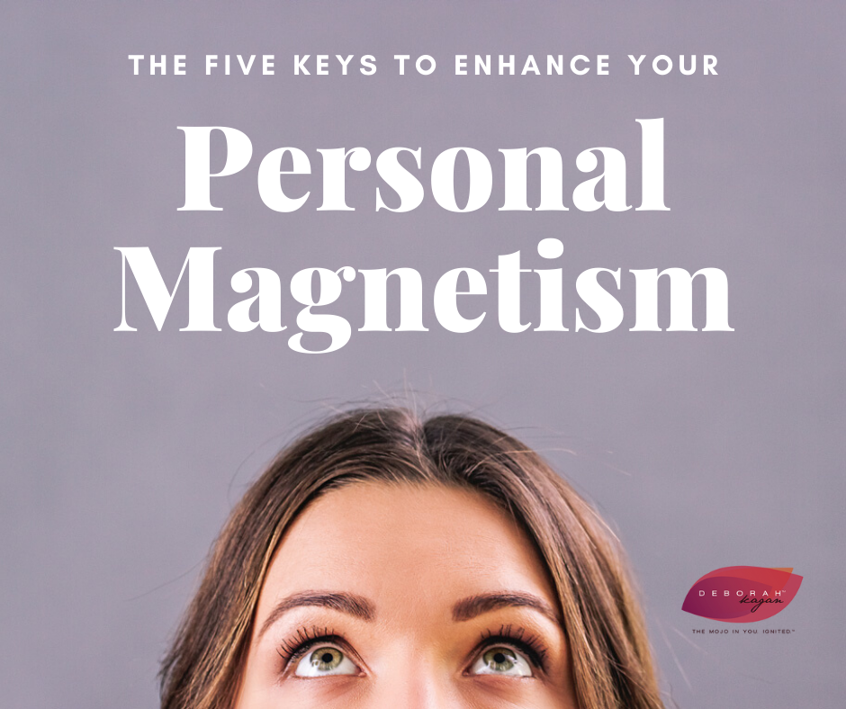 Five Keys to Enhance Your Personal Magnetism