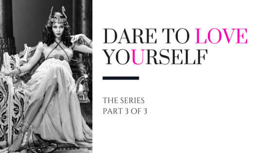 DARE TO FALL IN LOVE WITH YOURSELF, Part 3